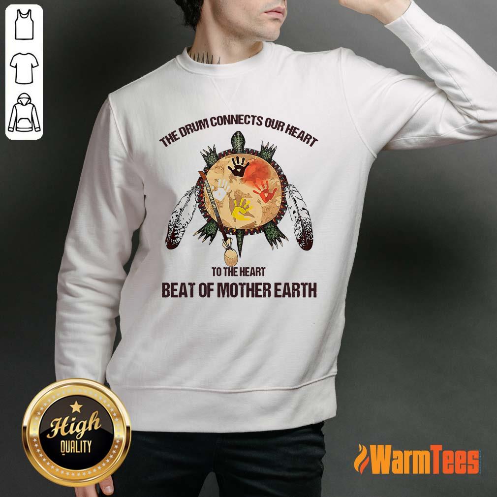 The Drum Connects Beat Of Mother Earth Shirt - Image 5