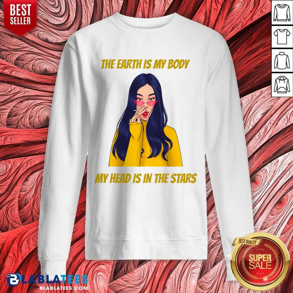 The Earth Is My Body My Head Is In The Star Shirt - Image 4