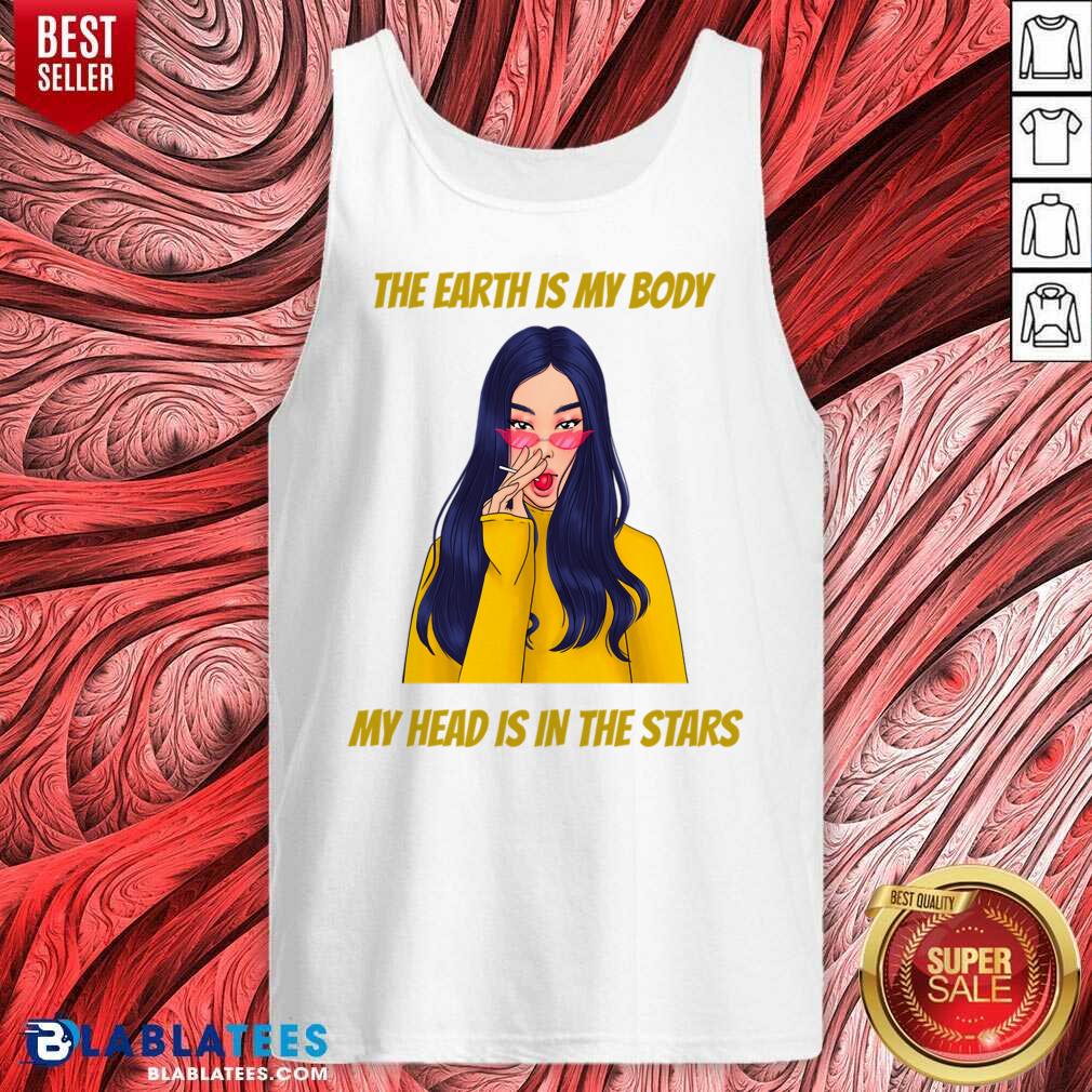 The Earth Is My Body My Head Is In The Star Shirt - Image 3