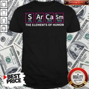 The Elements Of Humor Sulfur Argon Calcium Samarium Shirt