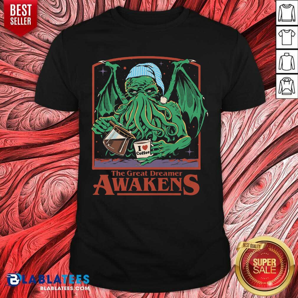 The Great Dreamer Awakens Shirt
