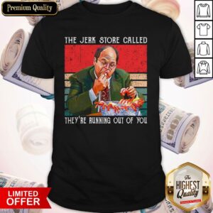 The Jerk Store Called They’re Running Out Of You Vintage Shirt