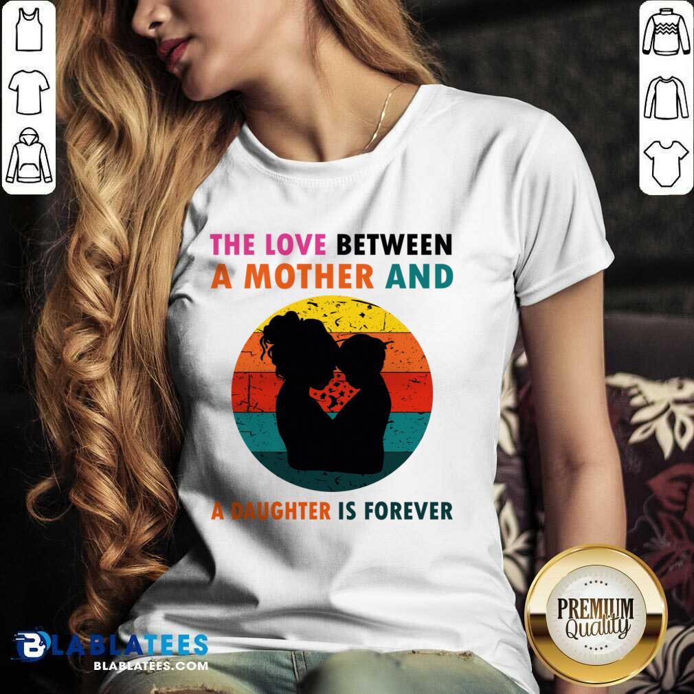 The Love Between A Mother And A Daughter Is Fotever Shirt - Image 3