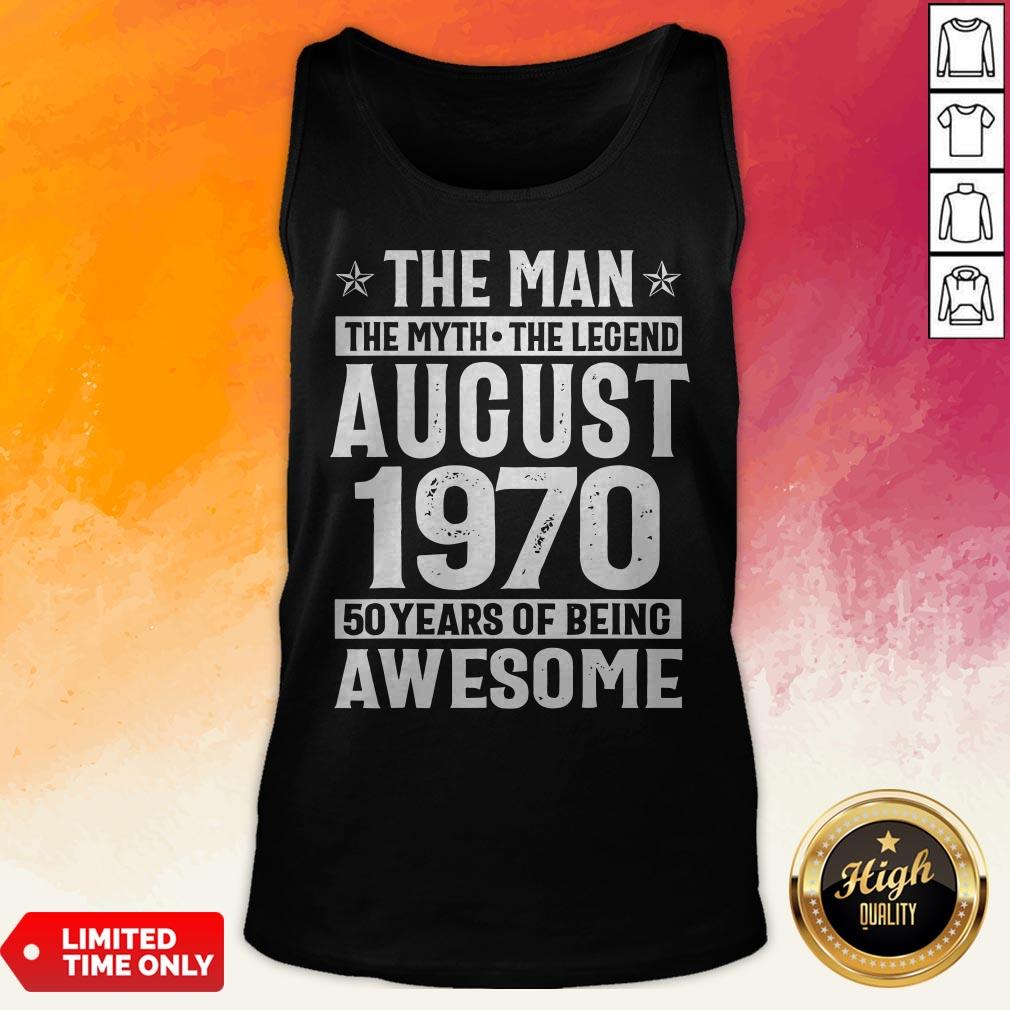 The Man The Myth The Legend August 1970 50 Years Old Of Being Awesome Shirt - Image 4