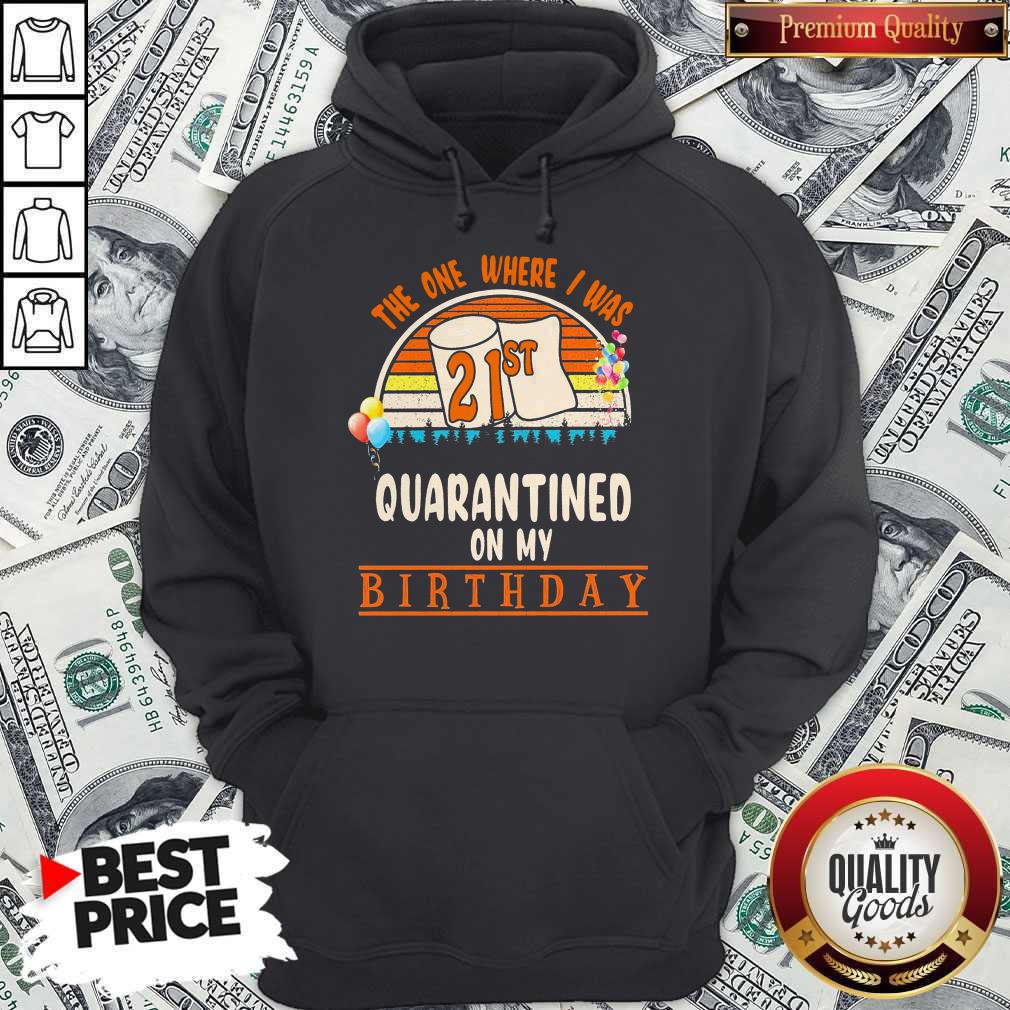 The One Where I Was 21st Quarantined On My Birthday Vintage Shirt - Image 4
