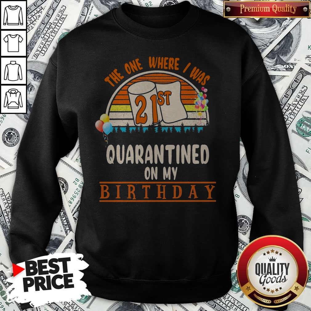 The One Where I Was 21st Quarantined On My Birthday Vintage Shirt - Image 2