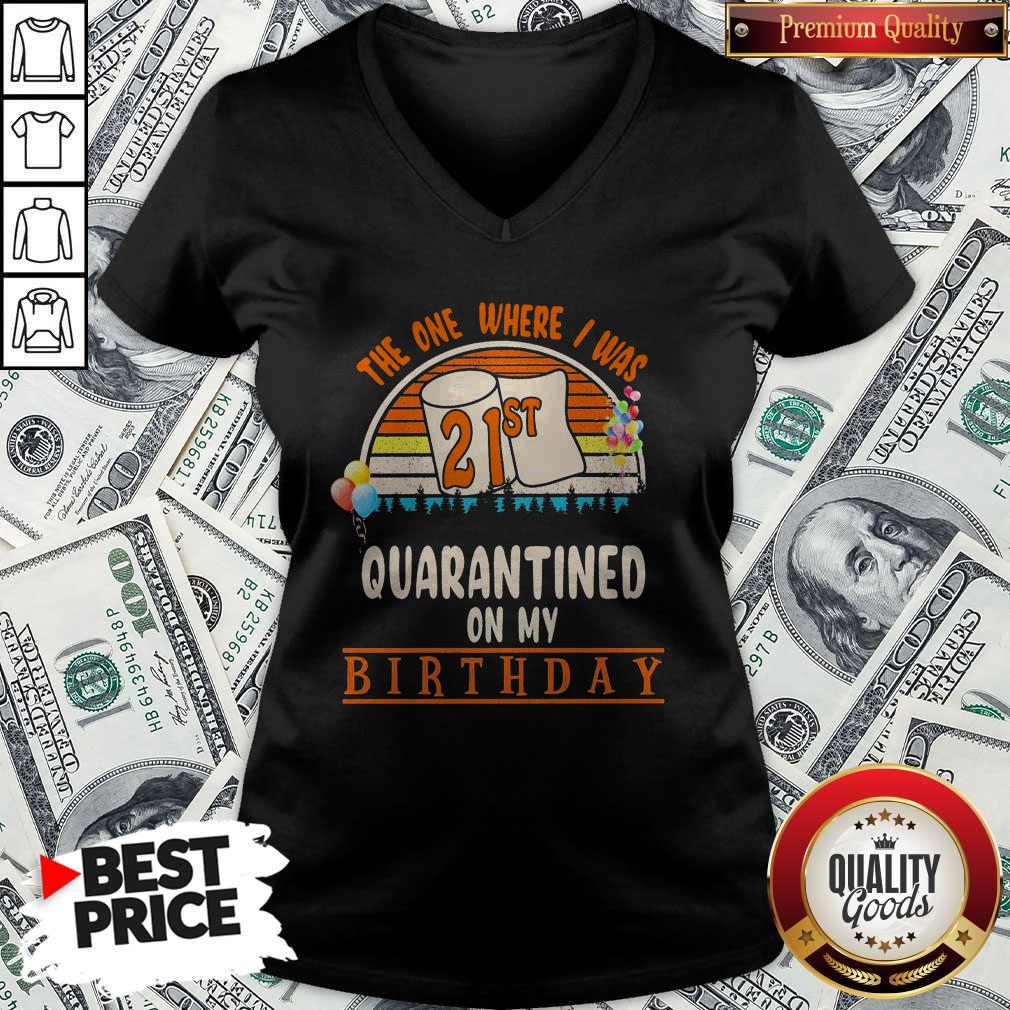 The One Where I Was 21st Quarantined On My Birthday Vintage Shirt - Image 3