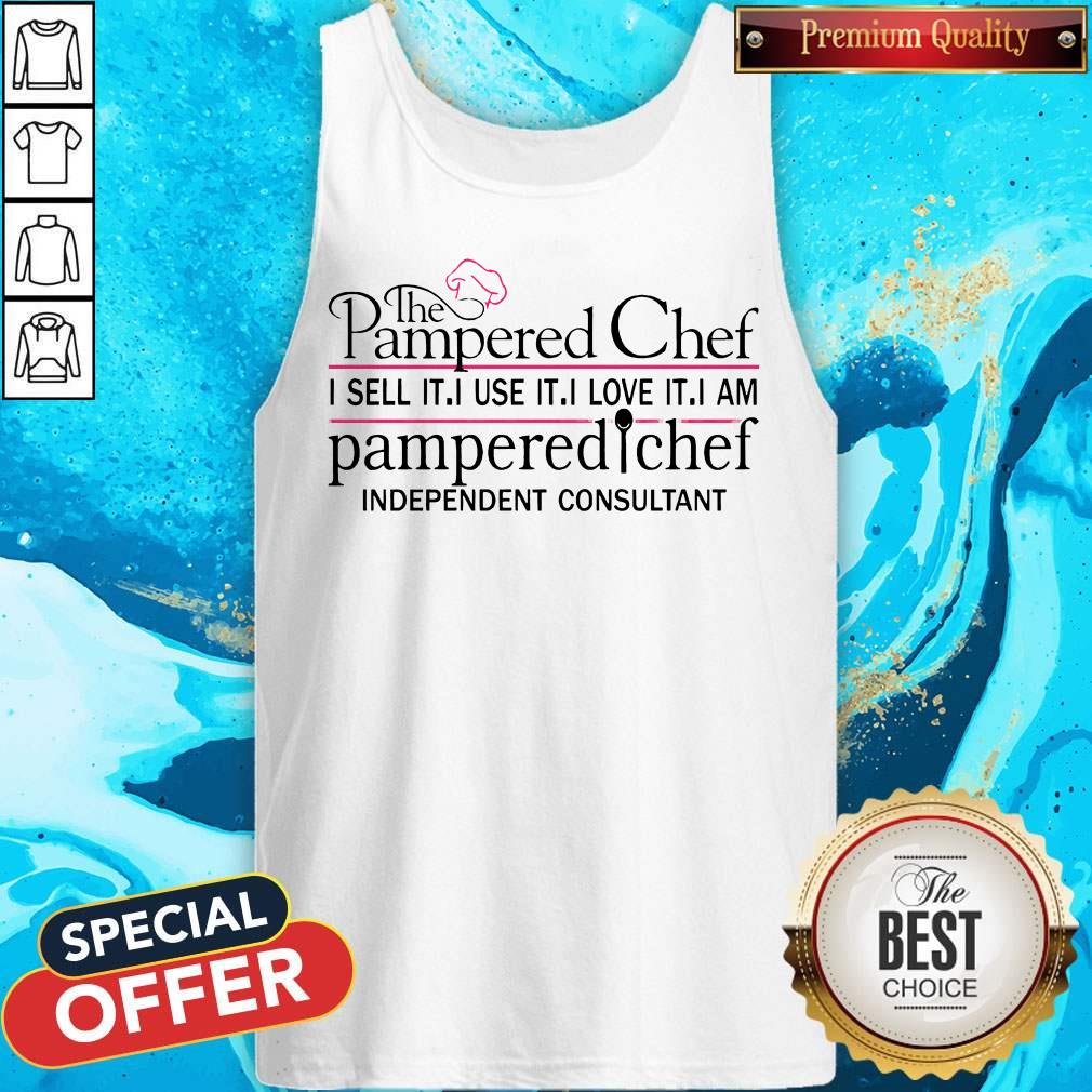 The Pampered Chef I Sell It I Use It I Love It I Am Pampered Chef Independent Consultant Shirt - Image 3
