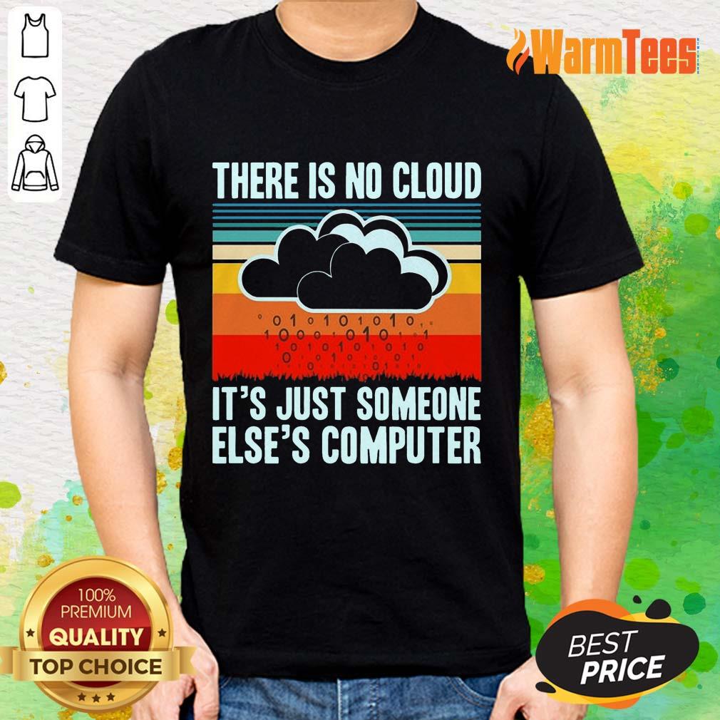 There Is No Cloud Computer Vintage Shirt