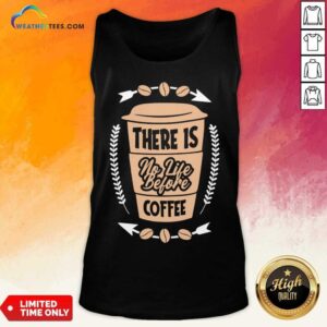 Alternative view of There Is No Life Before Coffee Shirt