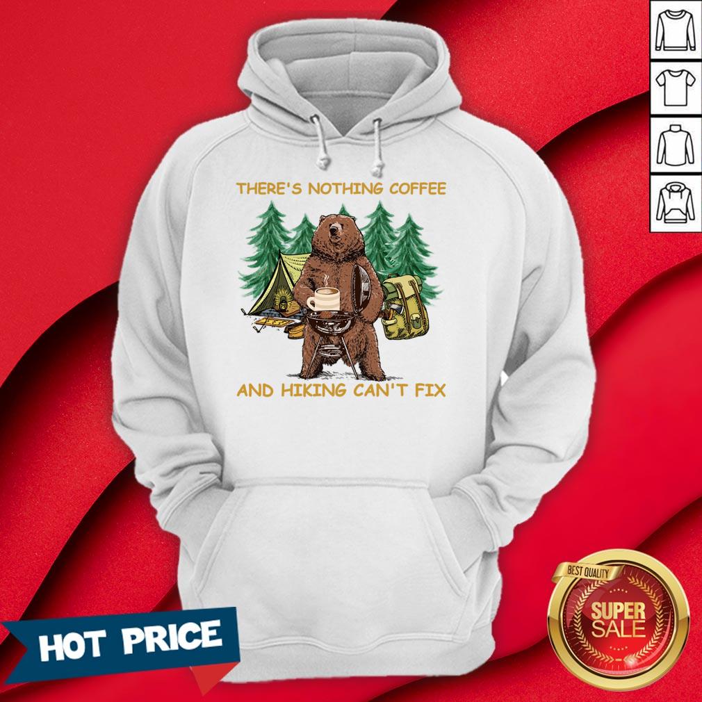 There's Nothing Coffee And Hiking Can't Fix Shirt - Image 5
