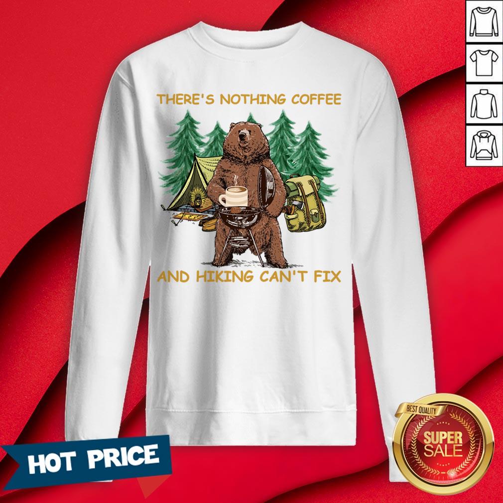 There's Nothing Coffee And Hiking Can't Fix Shirt - Image 4