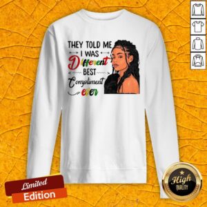 Alternative view of They Told Me I Was Different Best Compliment Ever Black Girl Shirt