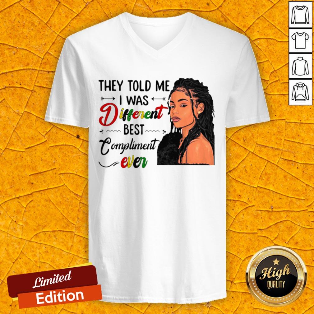 They Told Me I Was Different Best Compliment Ever Black Girl Shirt - Image 4