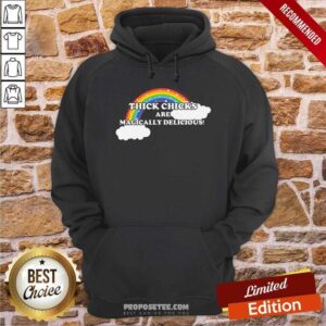 Thick Chicks Are Magically Delicious Shirt