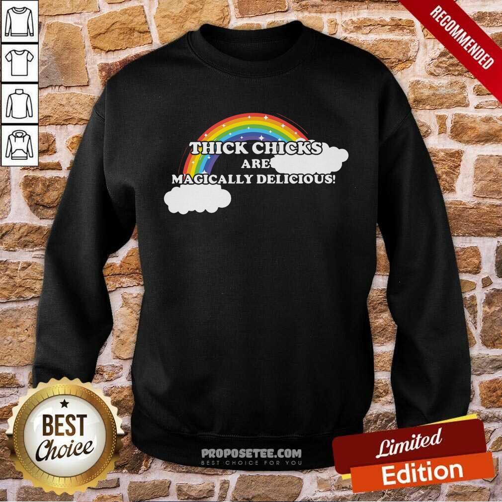Thick Chicks Are Magically Delicious Shirt - Image 4