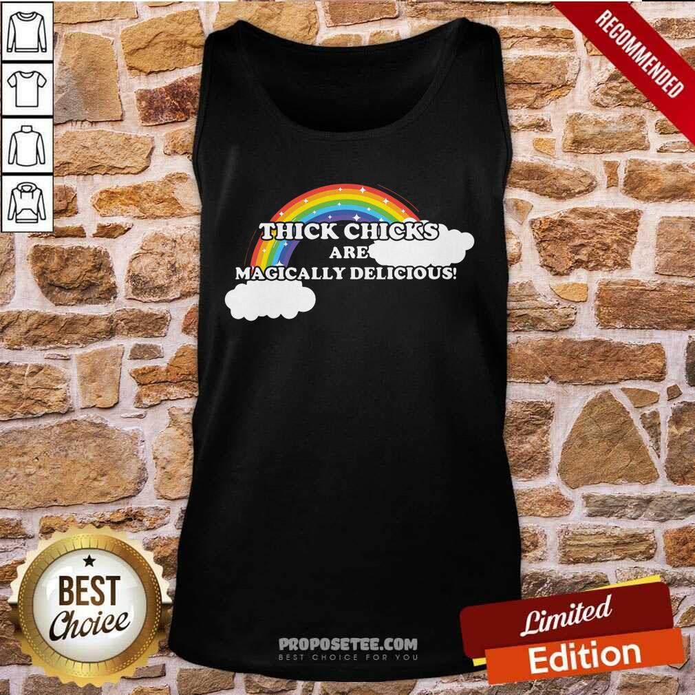 Thick Chicks Are Magically Delicious Shirt - Image 3