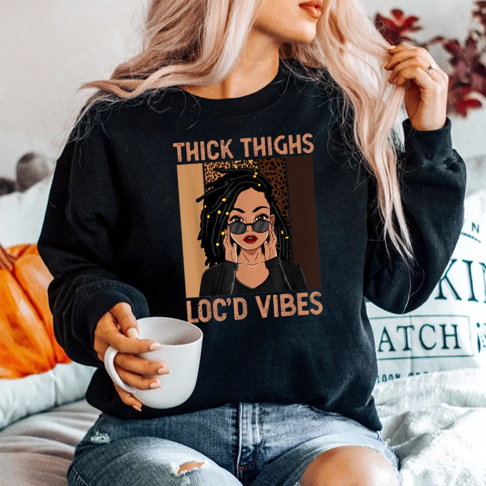 Thick Thighs And Locd Vibes Melanin Black Women Juneteenth Shirt - Image 2