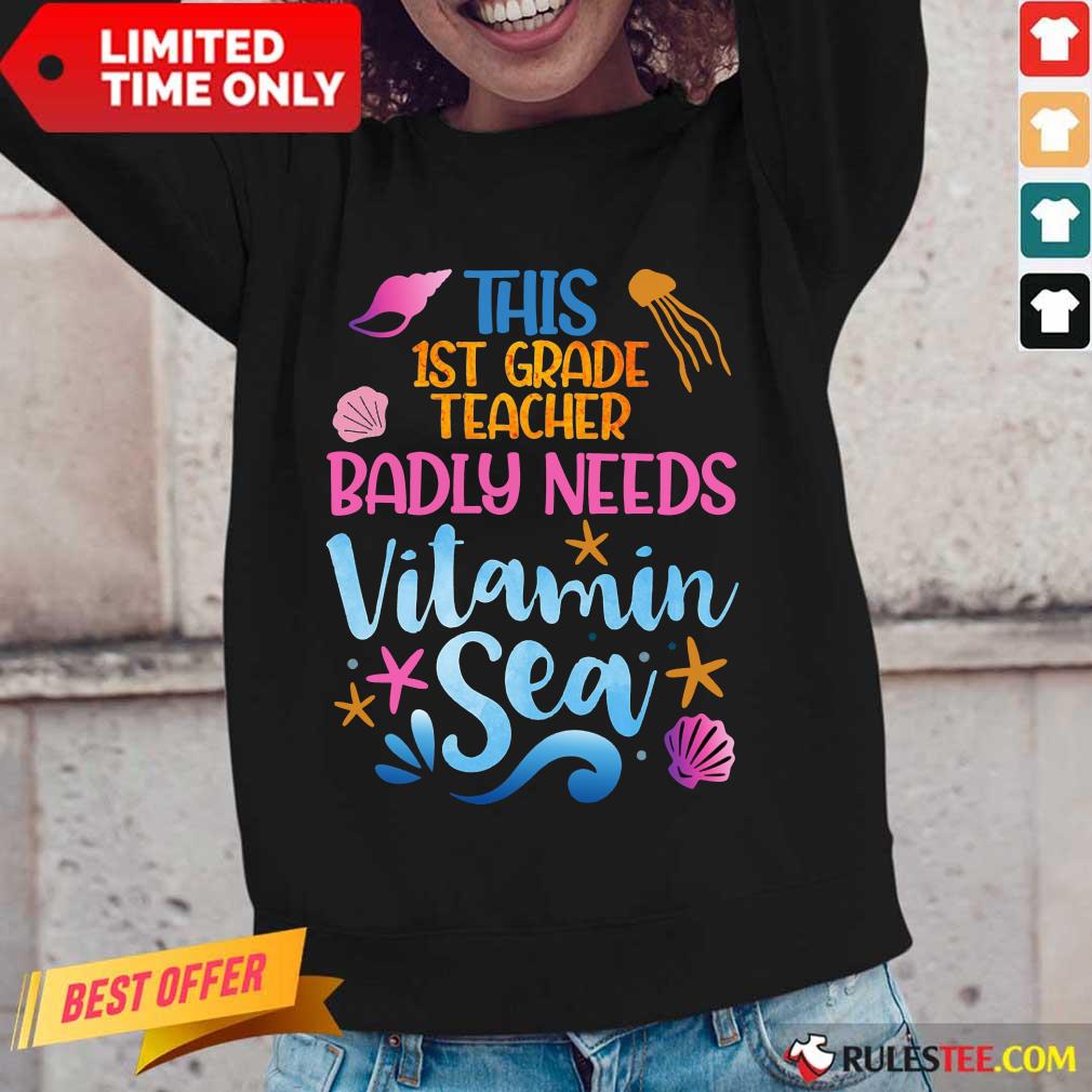 This 1st Grade Teacher Badly Needs Vitamin Sea Shirt - Image 2
