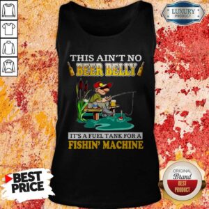 Alternative view of This Ain’t No Beer Belly It’s A Fuel Tank For A Fishin’ Machine Shirt