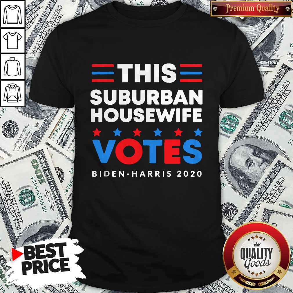 This Suburban Housewife Votes Biden Harris 2020 Shirt
