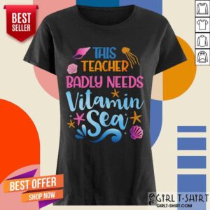 Alternative view of This Teacher Badly Needs Vitamin Sea Shirt