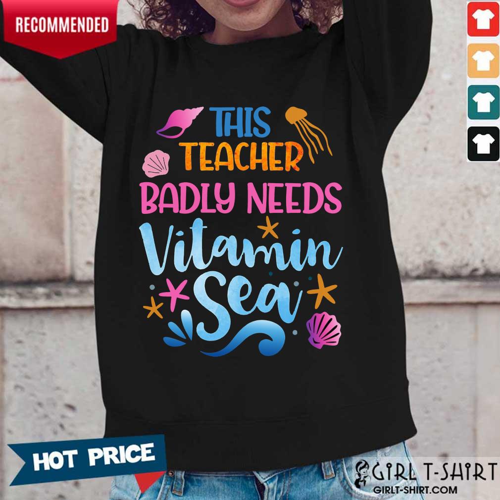 This Teacher Badly Needs Vitamin Sea Shirt - Image 5