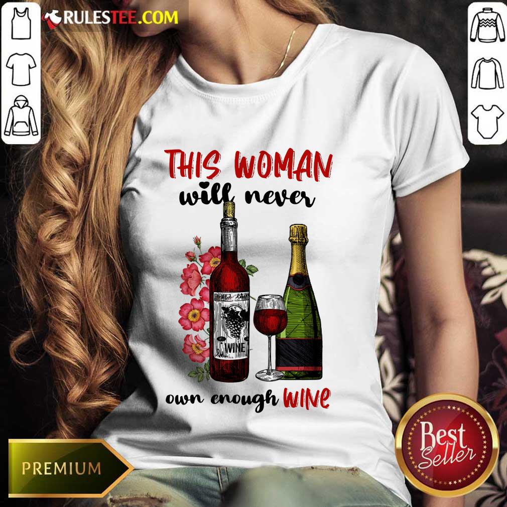 This Woman Will Never Own Enough Wine Shirt - Image 3