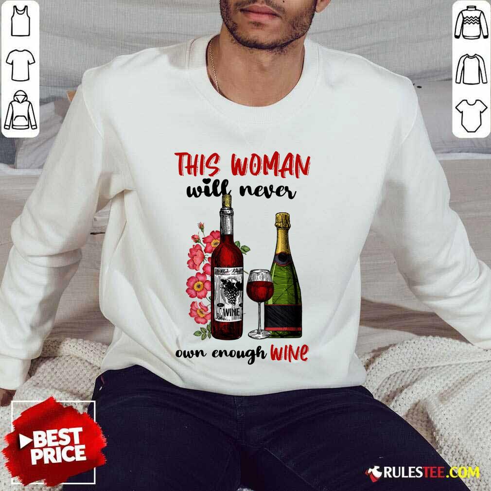 This Woman Will Never Own Enough Wine Shirt - Image 5