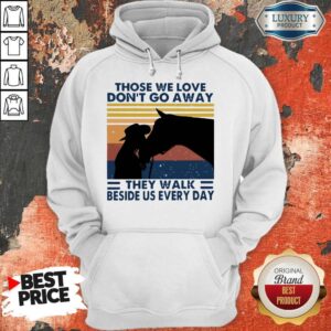 Alternative view of Those We Love Don’t Go Away They Walk Beside Us Every Day Vintage Shirt