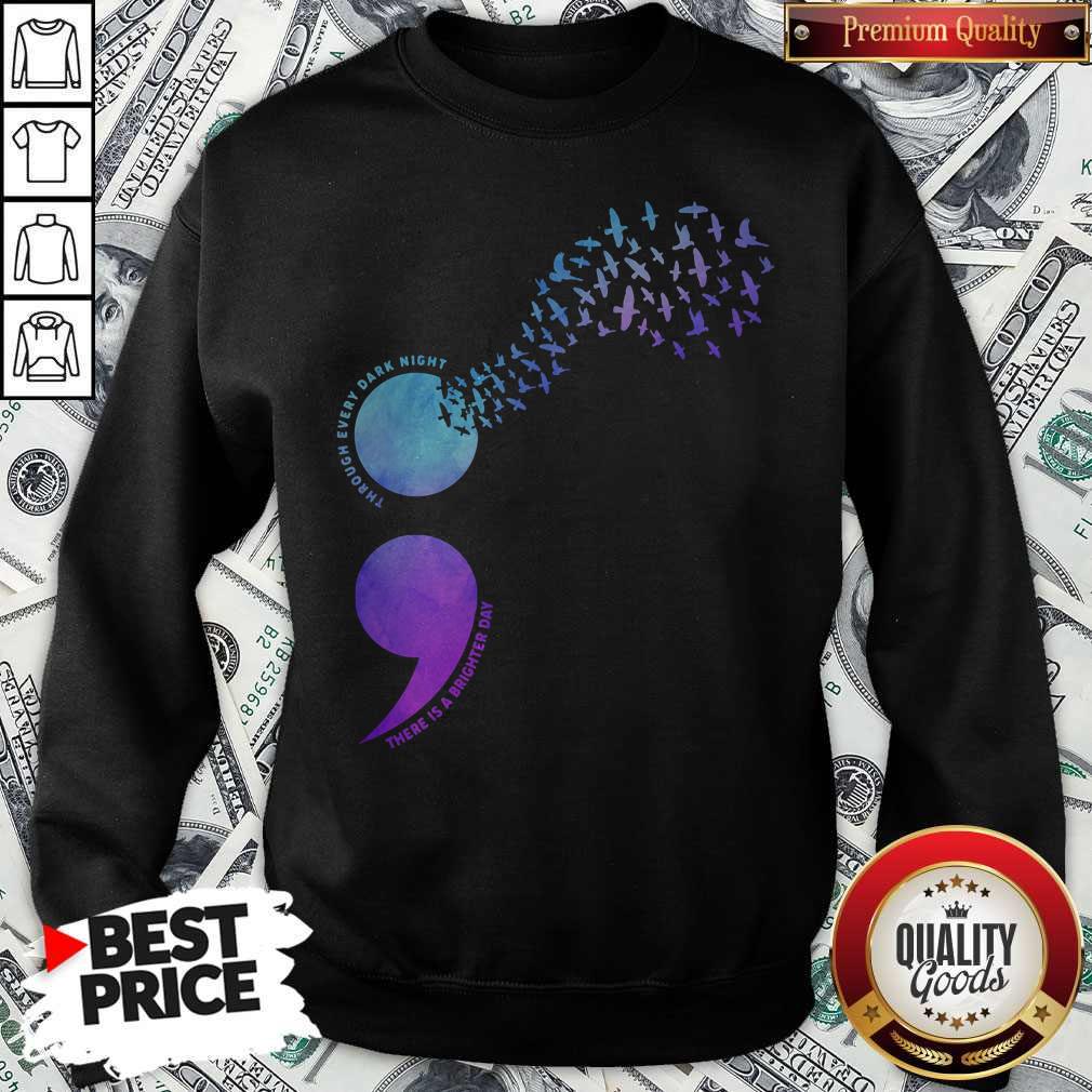 Through Every Dark Night There Is A Brighter Day Bird Shirt - Image 5