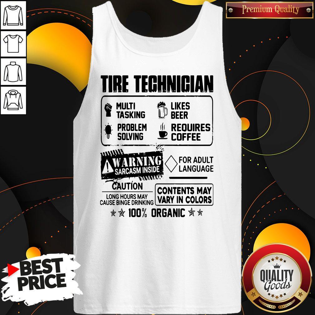 Tire Technigian Warning Sarcasm Inside Caution Contents May Vary In Color 100 Percent Organic Shirt - Image 4