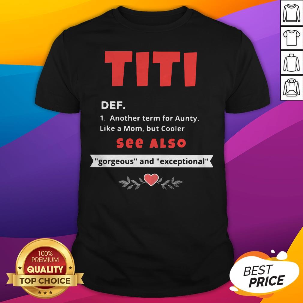 Titi Def See Also Gorgeous And Exceptional Heart Shirt