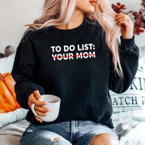 Alternative view of To Do List Your Mom Funny Trash Talk Shirt