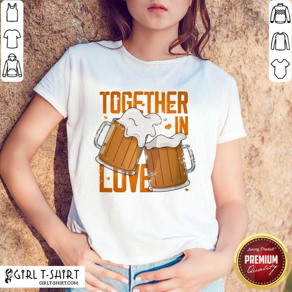 Together In Love Beer Shirt