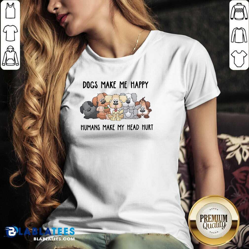 Top 2021 Dogs Make Me Happy Humans Make My Head Hurt Shirt - Image 2