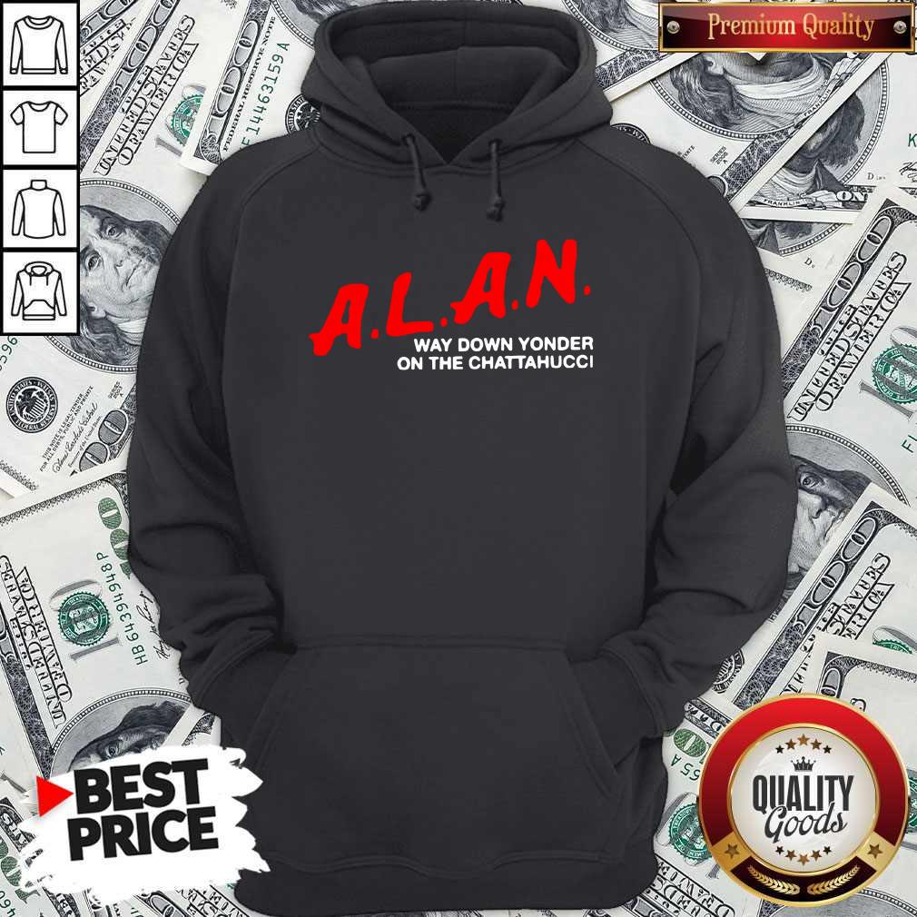 Top A.L.A.N Way Down Yonder On The Chattahucci Shirt - Image 5