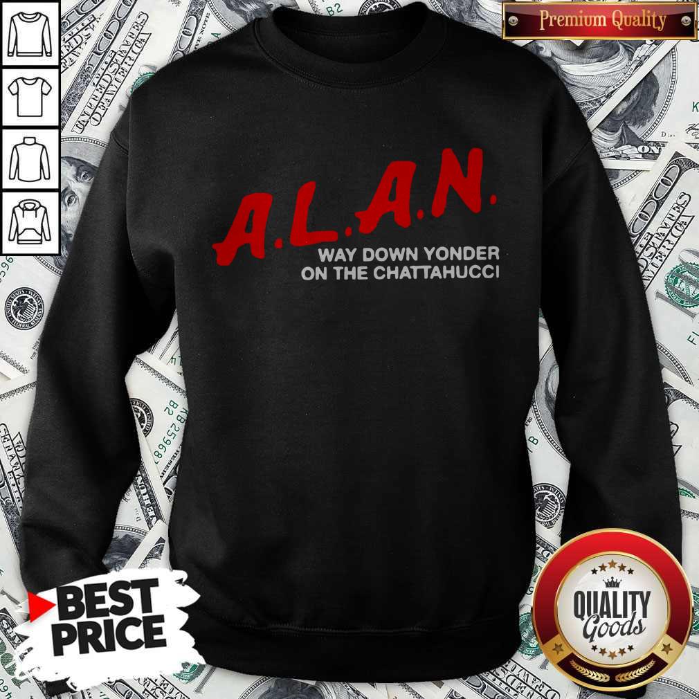 Top A.L.A.N Way Down Yonder On The Chattahucci Shirt - Image 4