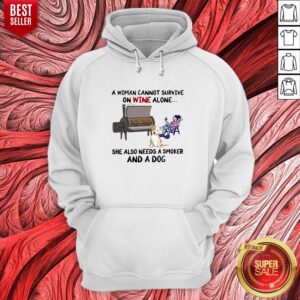 Alternative view of Top A Woman Cannot Survive On Wine Alone She Also Needs A Smoker And A Dog Shirt