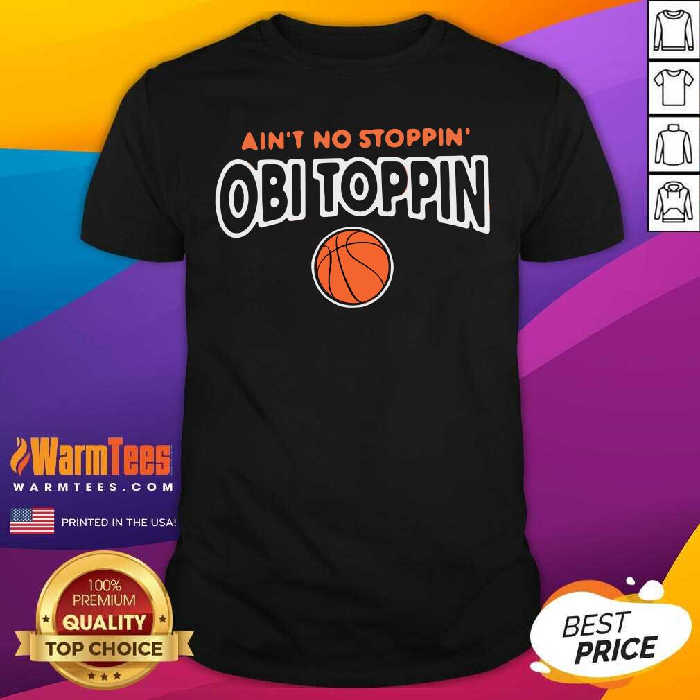 Top Ain’t No Stoppin Obi Toppin Shirt