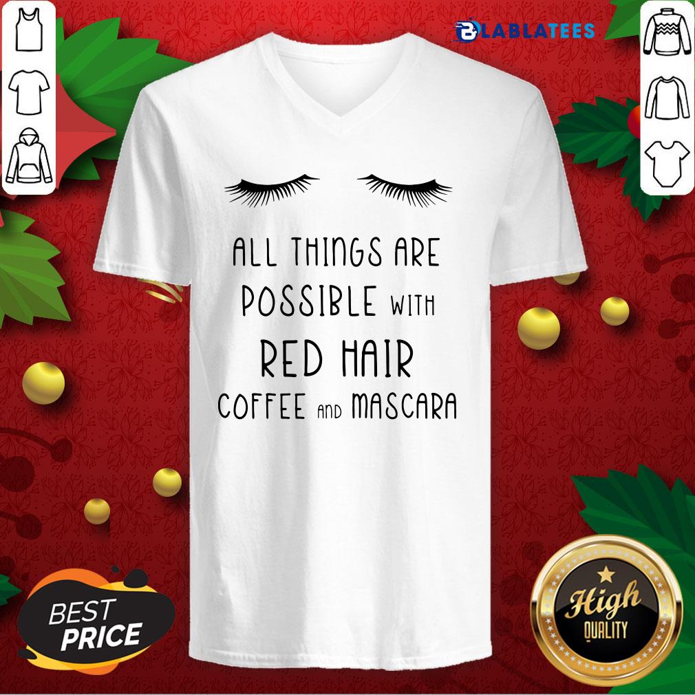 Top All Things Are Possible With Red Hair Coffee And Mascara Shirt - Image 3