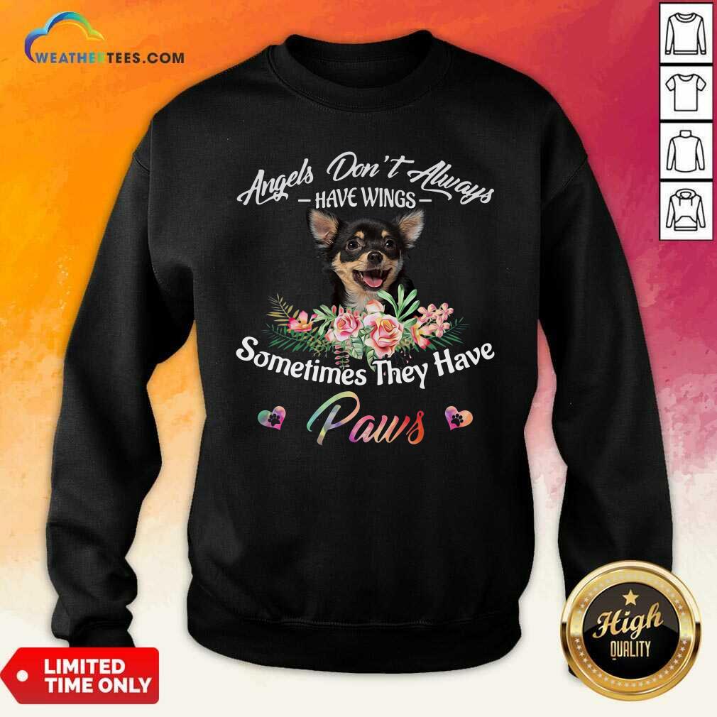 Top Angels Don’t Always Have Wings Chihuahua Sometimes They Have Paws Shirt - Image 2