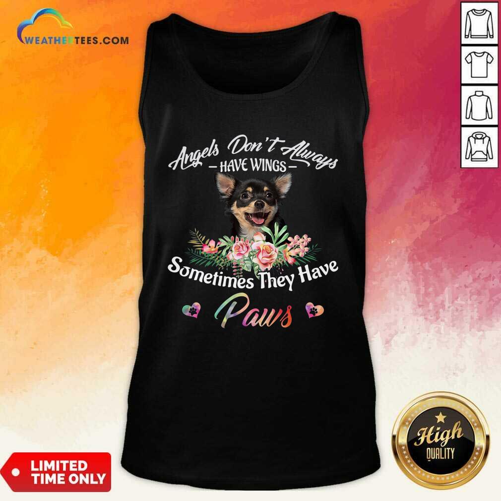 Top Angels Don’t Always Have Wings Chihuahua Sometimes They Have Paws Shirt - Image 4