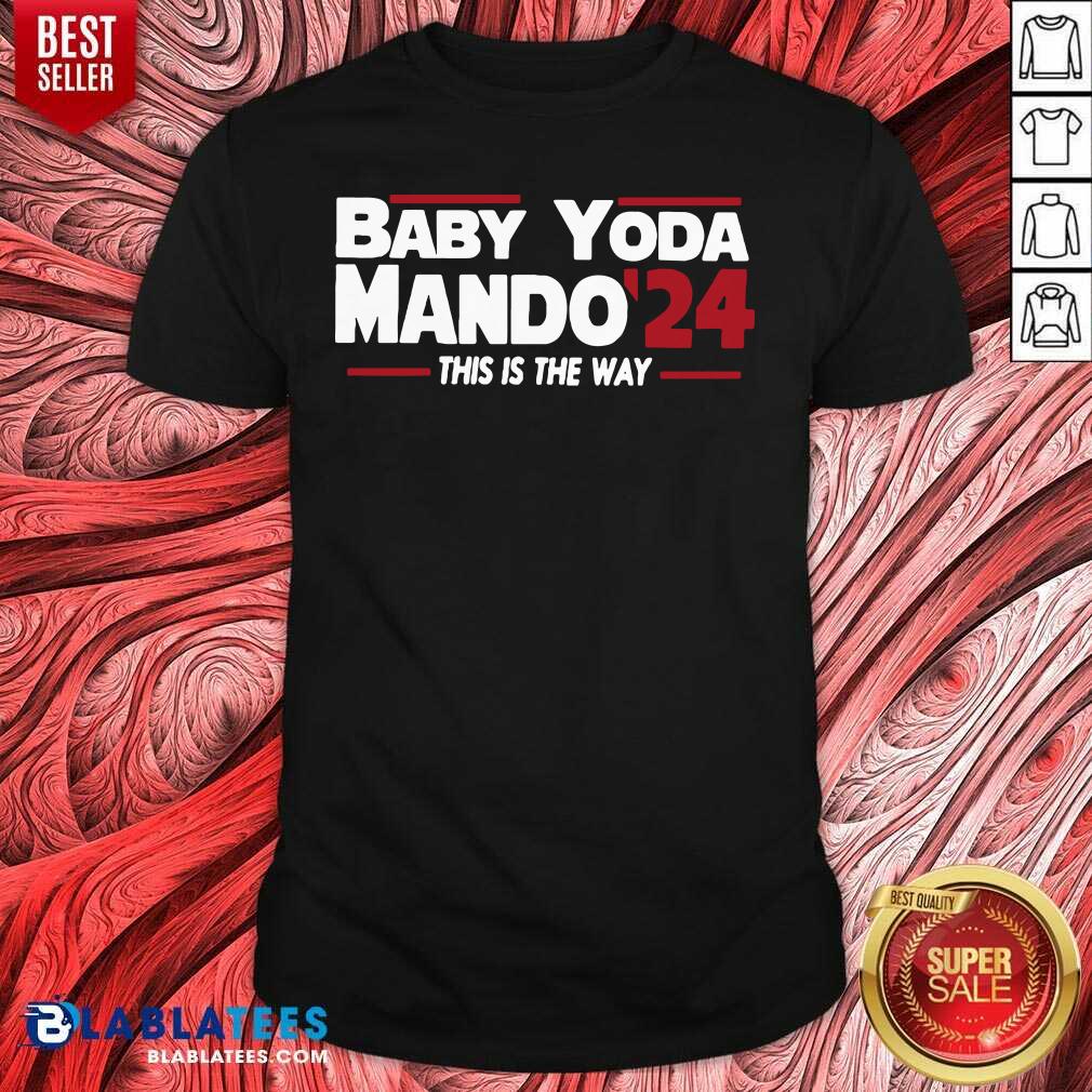 Top Babay Yoda Mando'24 This Is The Way Shirt