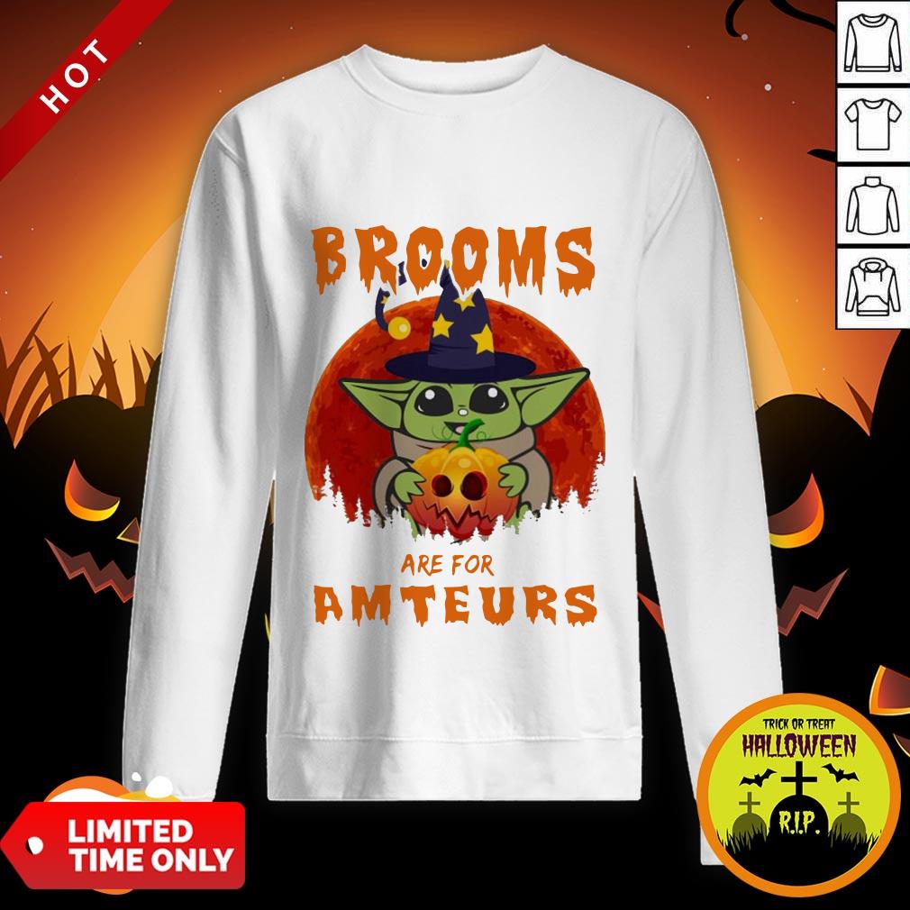 Top Baby Yoda Brooms Are For Amateurs Halloween Shirt - Image 3