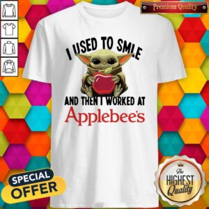 Top Baby Yoda I Used To Smile And Then I Worked At Applebee’s Shirt