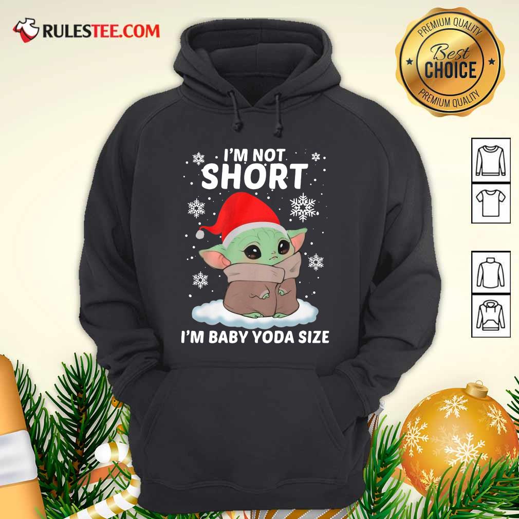 Top Baby Yoda Santa I'm Not Short I'm Baby Yoda Size Merry Christmas Shirt - Image 2