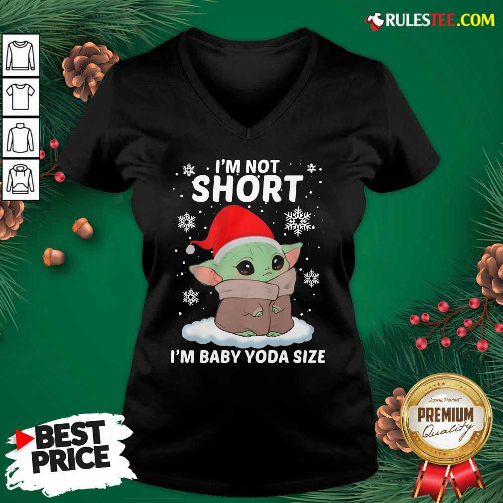 Top Baby Yoda Santa I'm Not Short I'm Baby Yoda Size Merry Christmas Shirt - Image 3