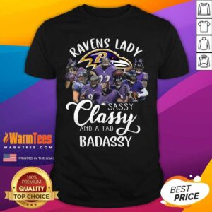 Top Baltimore Ravens Team Sassy Classy And A Tad Badassy Shirt