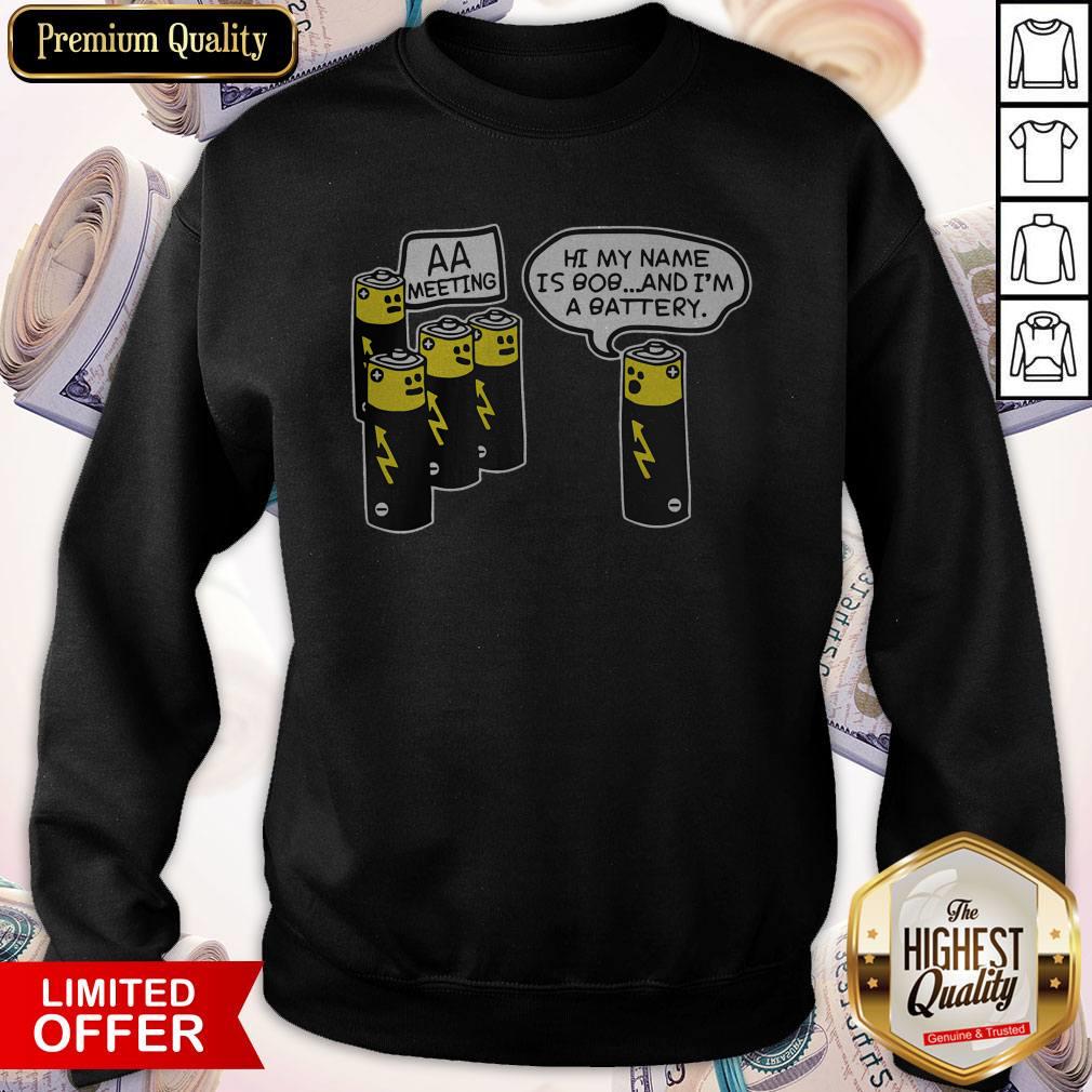 Top Battery Aa Meeting Hi My Name Is Bob And I’m A Battery Shirt - Image 5